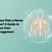 Is Your Pain a Nerve Issue A Guide to Nerve Pain Management