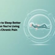 How to Sleep Better When You’re Living with Chronic Pain