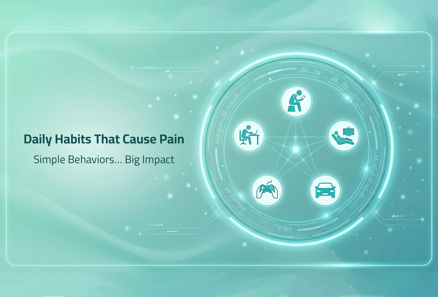 Daily habits that cause pain - simple behaviors, big impact
