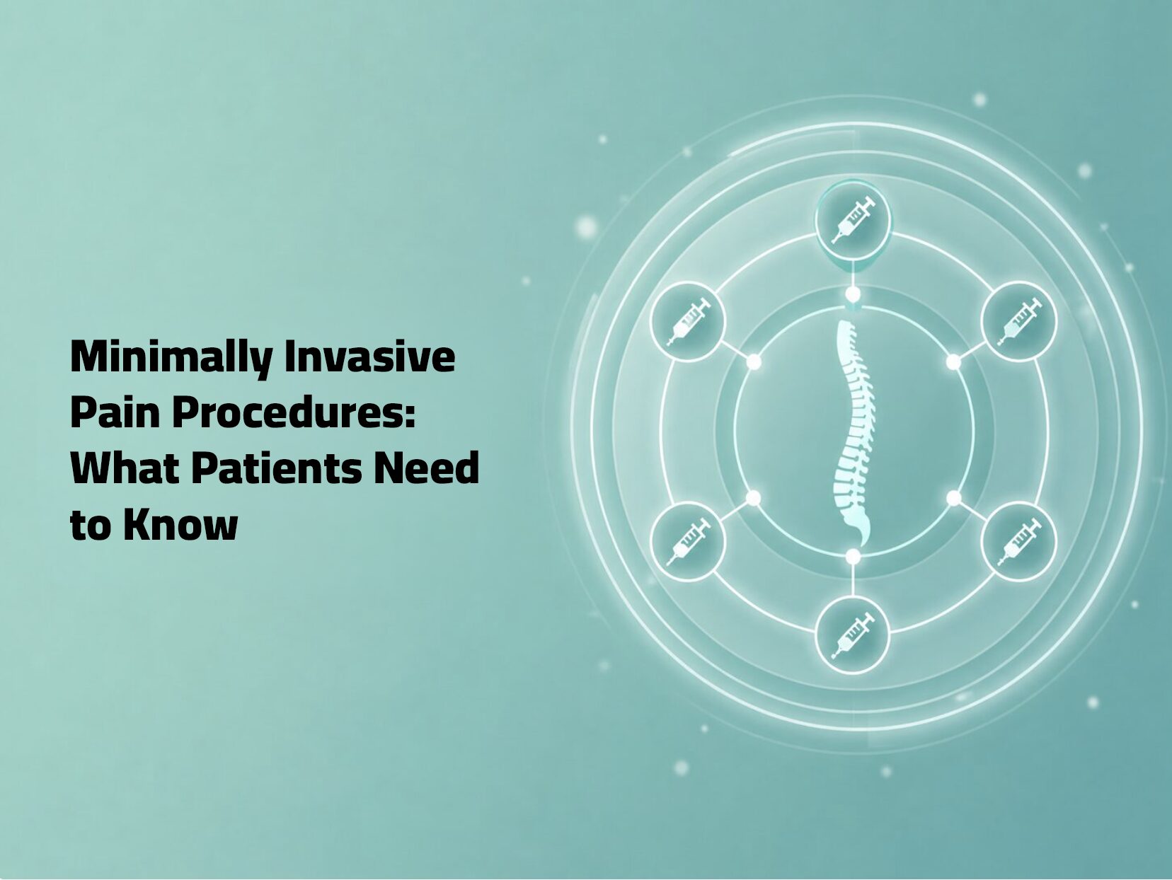 Minimally Invasive Pain Procedures- What Patients Need to Know