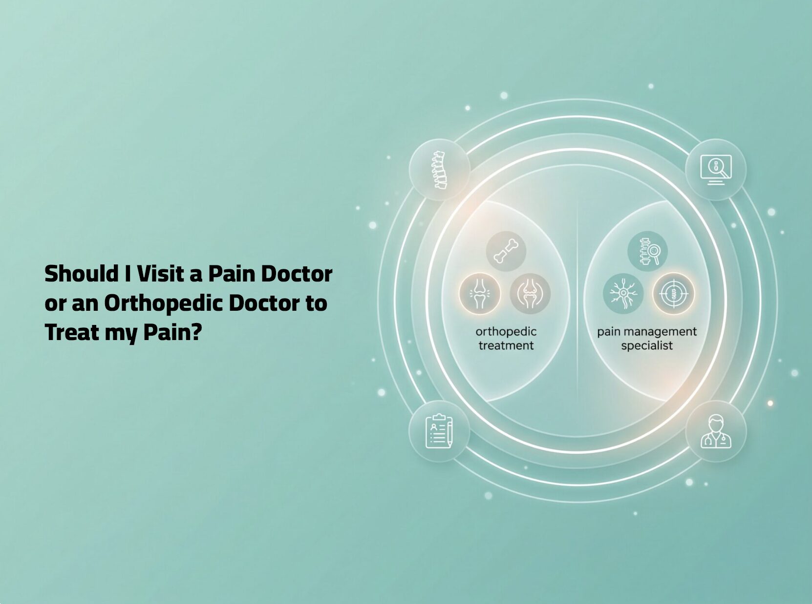 Should I Visit a Pain Doctor or an Orthopedic Doctor to Treat my Pain